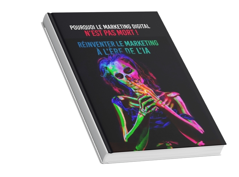 Pourquoi Le Marketing Digital N'EST PAS MORT ! Réinventer Le Marketing à L'Ère de l'IA